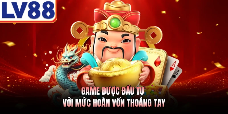 Nổ Hũ Thần Tài LV88 - Sảnh Quay Số Phát Lộc Khủng Năm 2026 3 Game được đầu tư với mức hoàn vốn thoáng tay