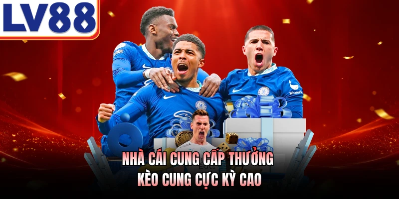 Cược Kèo Rung Tài LV88 - Quy Trình Săn Thưởng Bóng Đá Số 3 Nhà cái cung cấp thưởng kèo cung cực kỳ cao